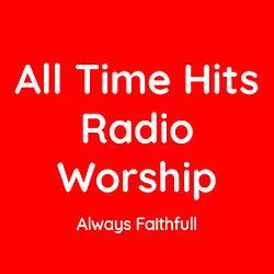 All time hits radio worship