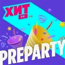 Хит FM Preparty