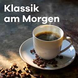 Klassik am Morgen Klassik Radio