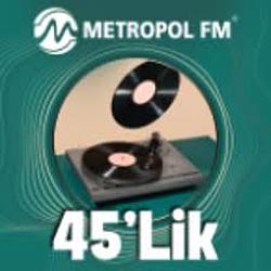 Metropol FM 45'Lik