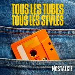 Nostalgie Tous les Tubes Tous les Styles