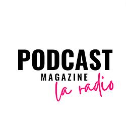 Podcast Magazine La Radio