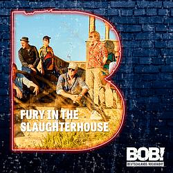 Fury in the Slaughterhouse Radio BOB!