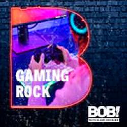 Gaming Rock Radio BOB!