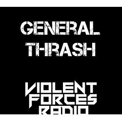Violent Forces Radio: General Thrash