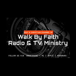 Walk By Faith Radio and TV Ministry