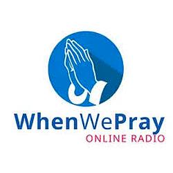When We Pray Online Radio