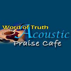 Word of Truth Radio - Acoustic Praise Cafe